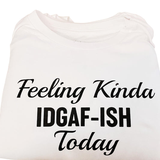 Feelin IDGAF-ISH Tee